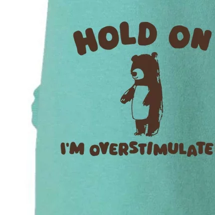 Hold On IM Overstimulated Doggie 3-End Fleece Hoodie