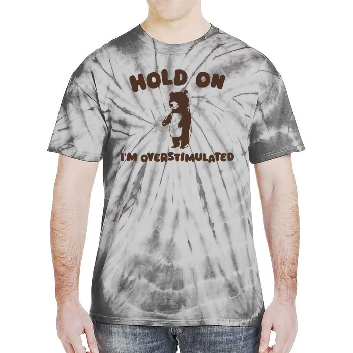 Hold On IM Overstimulated Tie-Dye T-Shirt