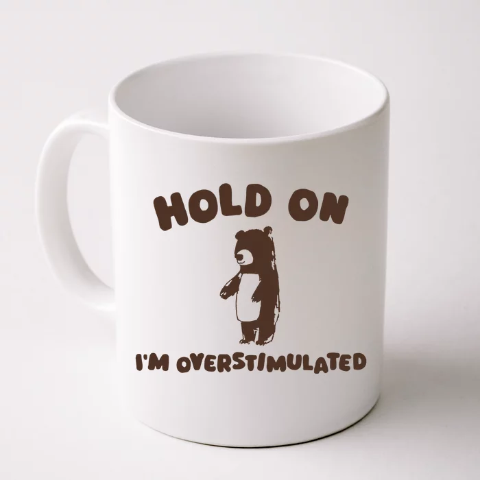 Hold On IM Overstimulated Front & Back Coffee Mug