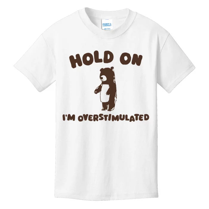 Hold On IM Overstimulated Kids T-Shirt