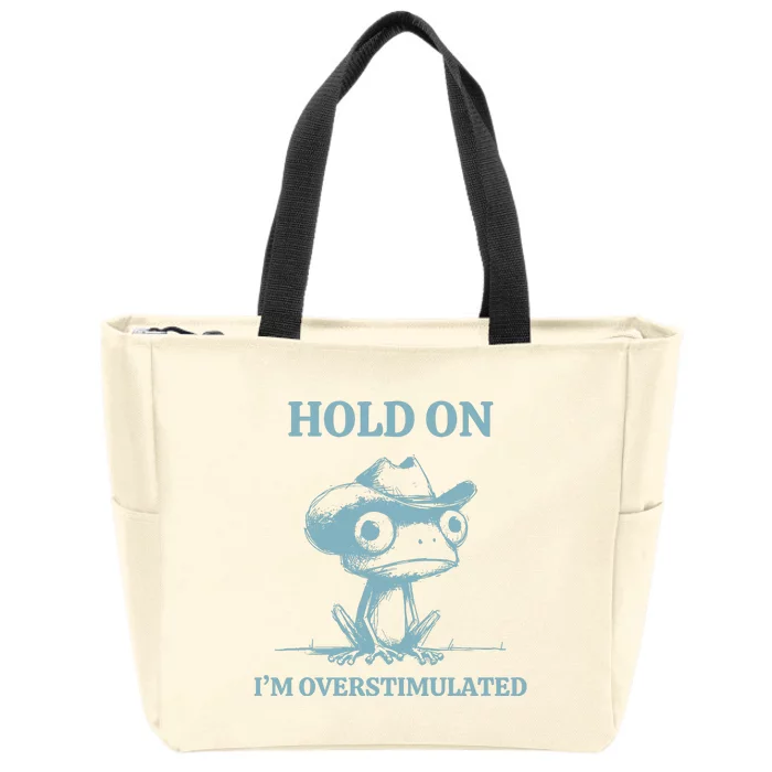 Hold On Im Overstimulated Frog Zip Tote Bag