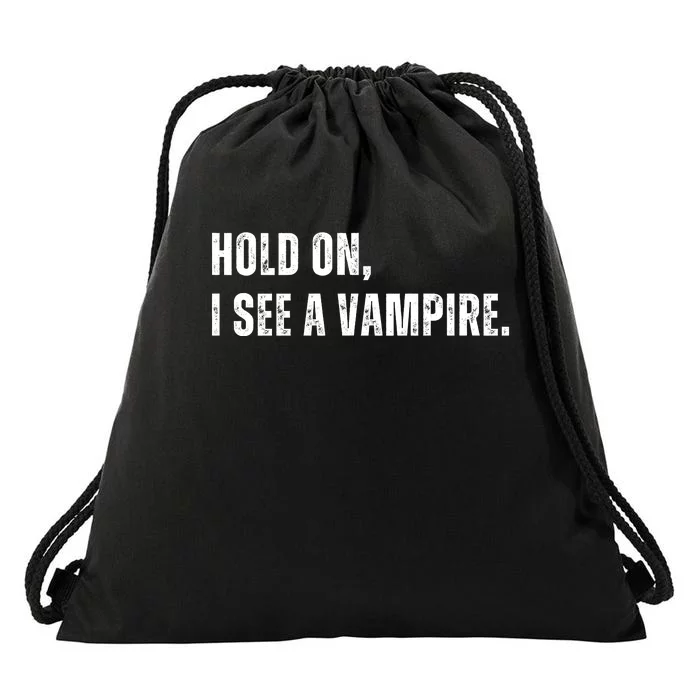 Hold On I See A Vampire Drawstring Bag