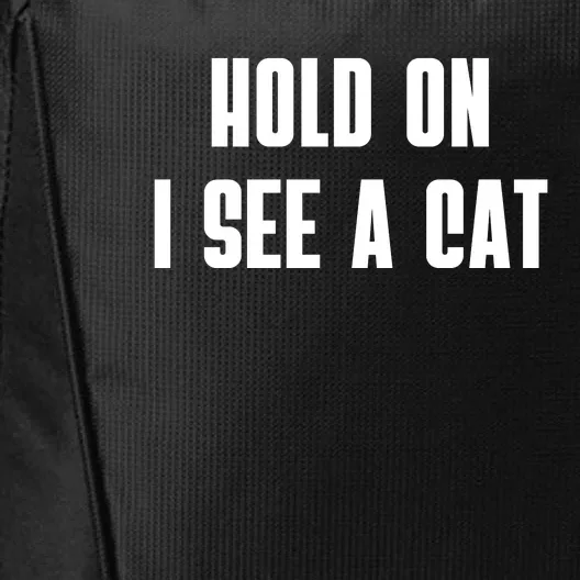 Hold On I See A Cat Cat Person Cat Lover City Backpack