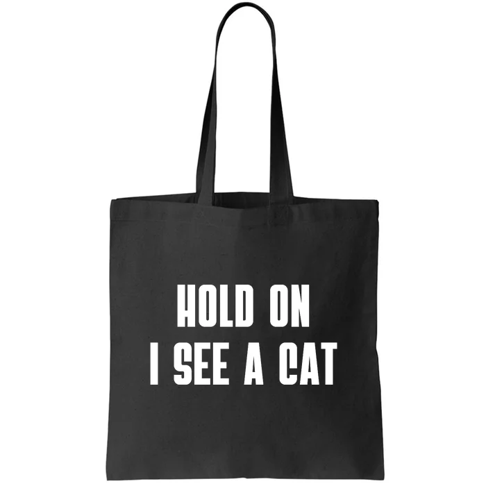 Hold On I See A Cat Cat Person Cat Lover Tote Bag