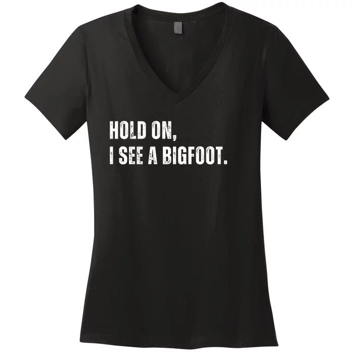 Hold On I See A Bigfoot Women's V-Neck T-Shirt