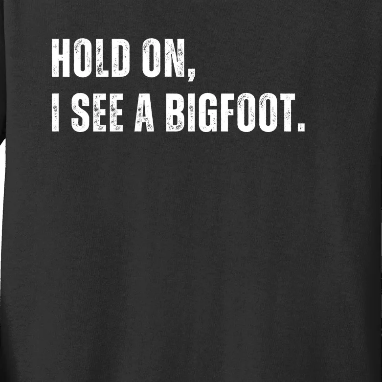 Hold On I See A Bigfoot Kids Long Sleeve Shirt