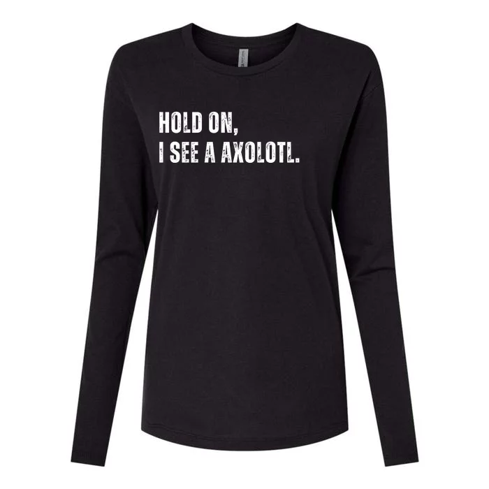 Hold On I See A Axolotl Womens Cotton Relaxed Long Sleeve T-Shirt