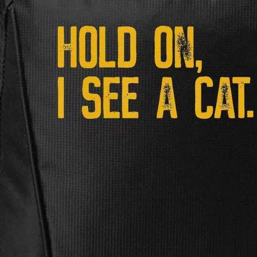 Hold On I See A Cat funny animal lover City Backpack