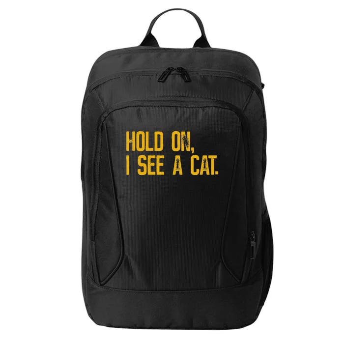 Hold On I See A Cat funny animal lover City Backpack