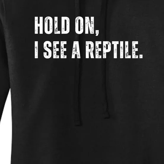 Hold On I See A Reptile Women's Pullover Hoodie