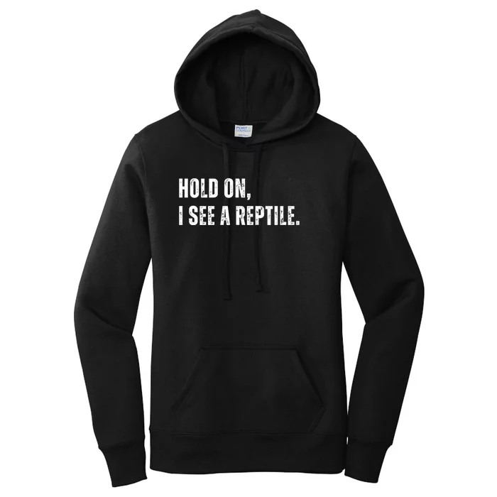 Hold On I See A Reptile Women's Pullover Hoodie