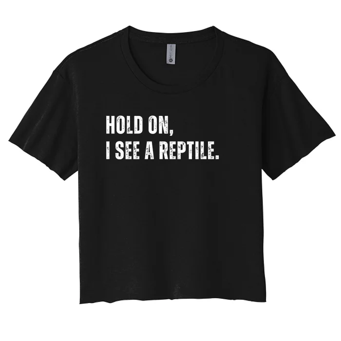 Hold On I See A Reptile Women's Crop Top Tee