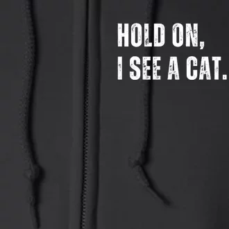 Hold On I See A Cat Full Zip Hoodie