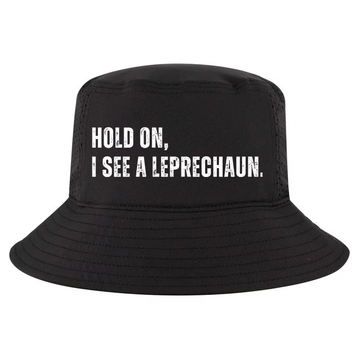 Hold On I See A Leprechaun Cool Comfort Performance Bucket Hat