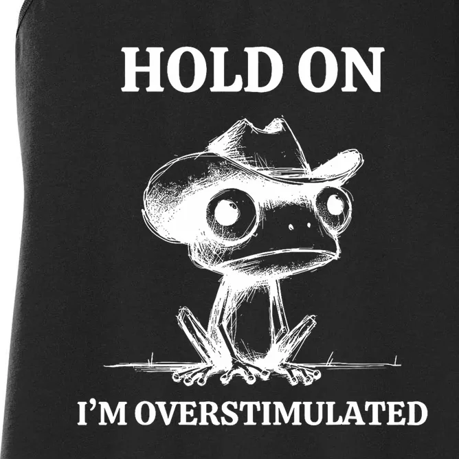 Hold On IM Overstimulated Frog Adhd And Anxiety Funny Frog Women's Racerback Tank