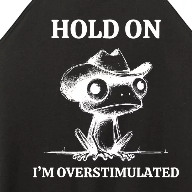 Hold On IM Overstimulated Frog Adhd And Anxiety Funny Frog Women’s Perfect Tri Rocker Tank