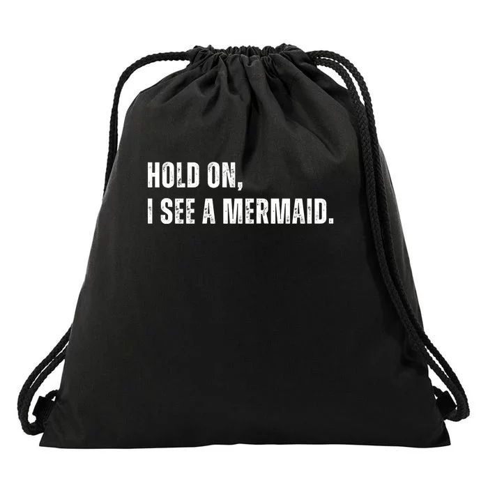 Hold On I See A Mermaid Drawstring Bag