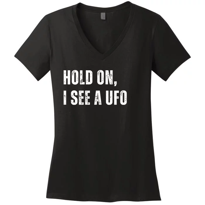 Hold On I See A Ufo Women's V-Neck T-Shirt