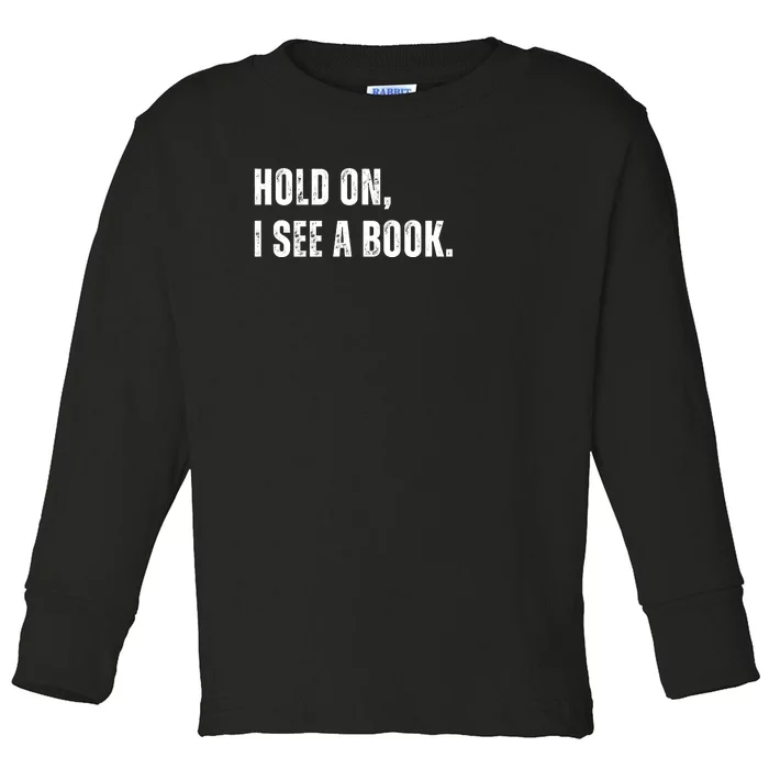 Hold On I See A Book Toddler Long Sleeve Shirt