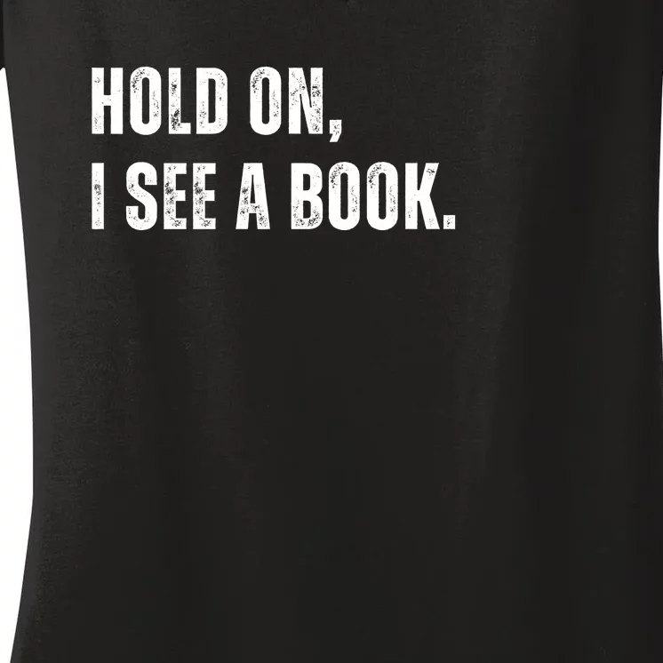 Hold On I See A Book Women's V-Neck T-Shirt