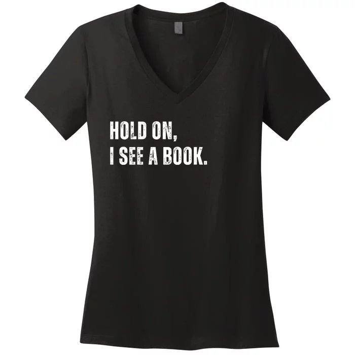 Hold On I See A Book Women's V-Neck T-Shirt