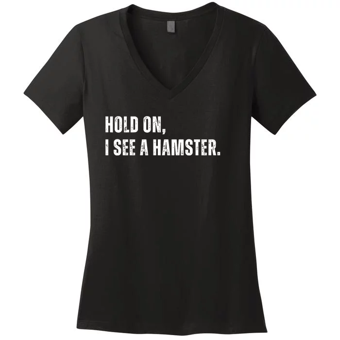 Hold On I See A Hamster Women's V-Neck T-Shirt