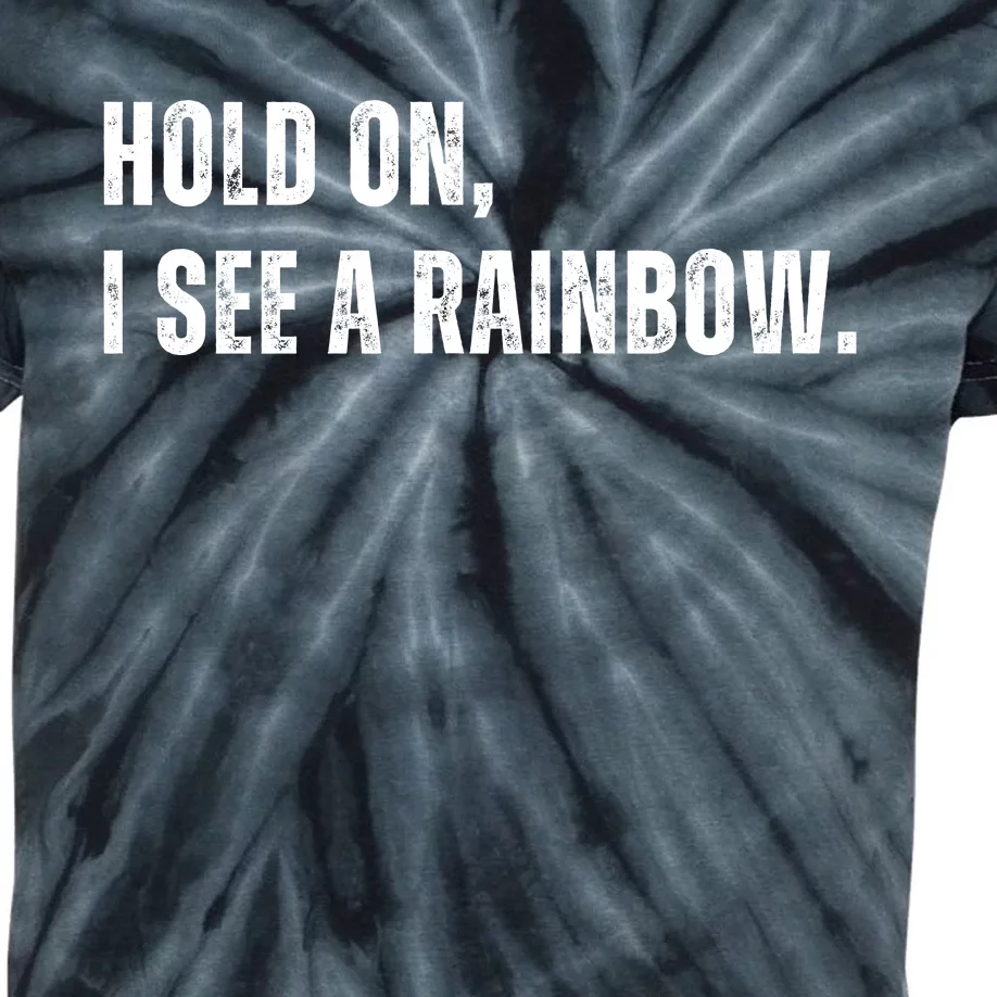 Hold On I See A Rainbow Kids Tie-Dye T-Shirt