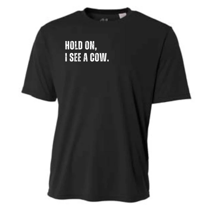 Hold On I See A Cow Cooling Performance Crew T-Shirt