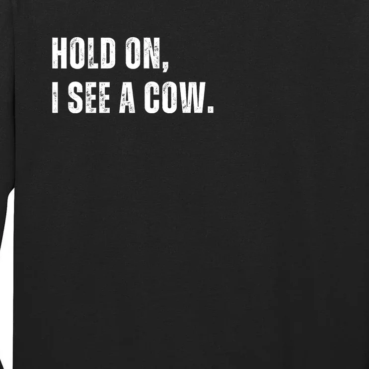 Hold On I See A Cow Tall Long Sleeve T-Shirt