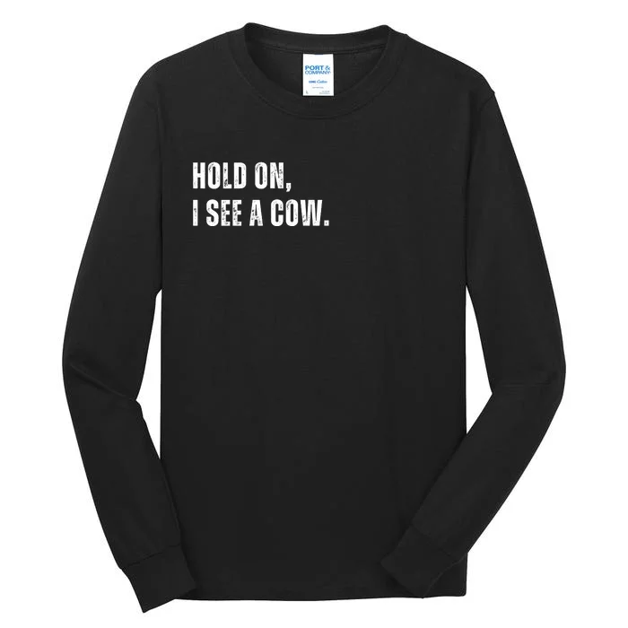 Hold On I See A Cow Tall Long Sleeve T-Shirt