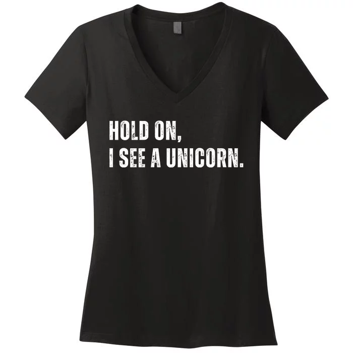 Hold On I See A Unicorn Women's V-Neck T-Shirt