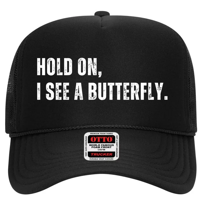 Hold On I See A Butterfly High Crown Mesh Trucker Hat