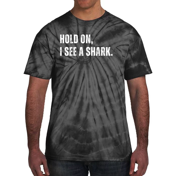 Hold On I See A Shark Tie-Dye T-Shirt