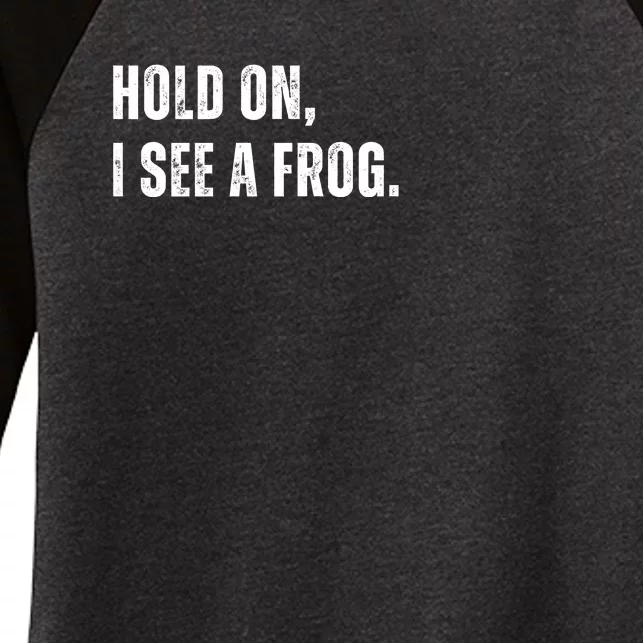 Hold On I See A Frog Women's Tri-Blend 3/4-Sleeve Raglan Shirt