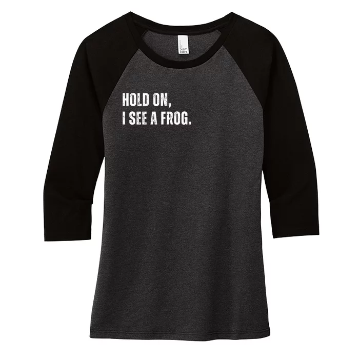 Hold On I See A Frog Women's Tri-Blend 3/4-Sleeve Raglan Shirt