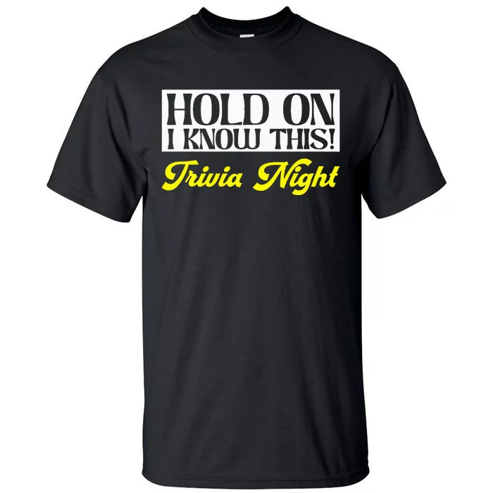 Hold On I Know This Pub Quiz Game Trivia Night Tall T-Shirt