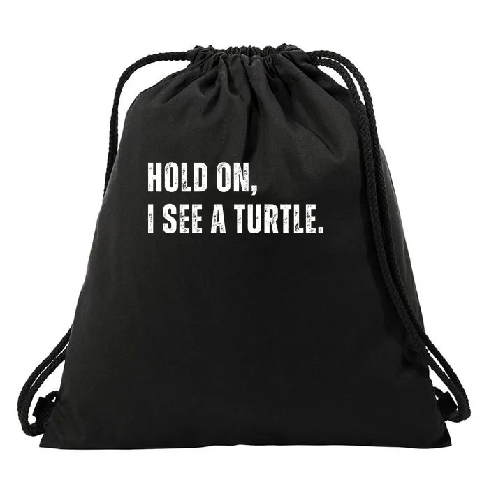 Hold On I See A Turtle Drawstring Bag