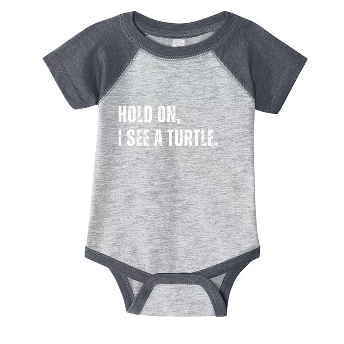 Hold On I See A Turtle Infant Baby Jersey Bodysuit