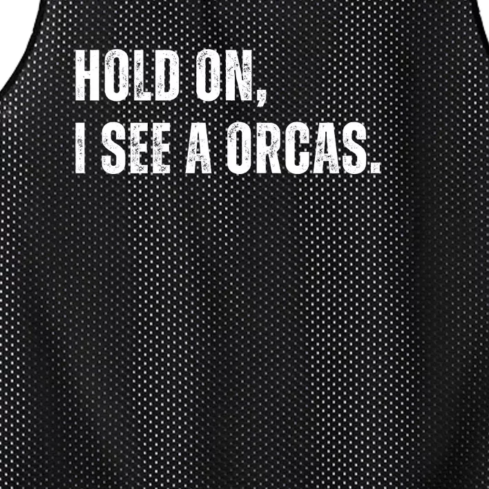 Hold On I See A Orcas Mesh Reversible Basketball Jersey Tank