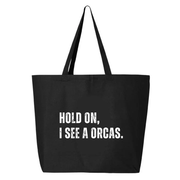 Hold On I See A Orcas 25L Jumbo Tote