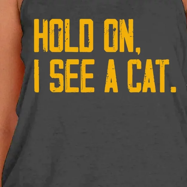 Hold On I See A Cat, Funny Cat Lovers Sarcastic Sayings Women's Knotted Racerback Tank