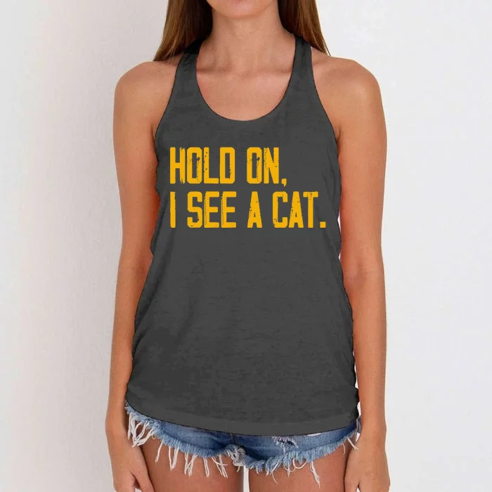 Hold On I See A Cat, Funny Cat Lovers Sarcastic Sayings Women's Knotted Racerback Tank