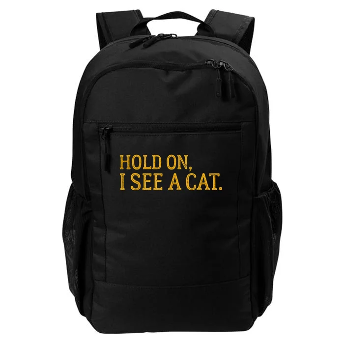 Hold On I See A Cat, Funny Cat Lovers Sarcastic Sayings Daily Commute Backpack