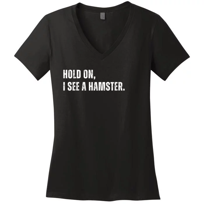 Hold On I See A Hamster Women's V-Neck T-Shirt