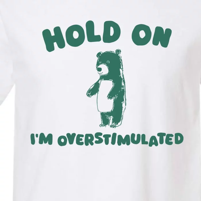 Hold On IM Overstimulated Garment-Dyed Heavyweight T-Shirt