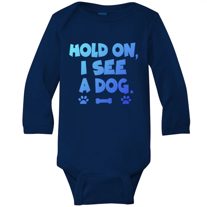 Hold On I See A Dog Gift Baby Long Sleeve Bodysuit