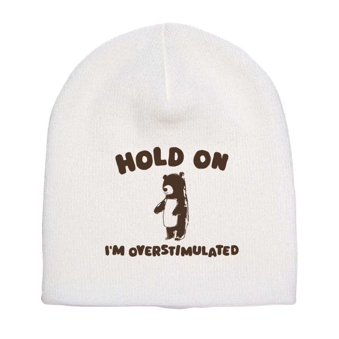 Hold On IM Overstimulated Short Acrylic Beanie