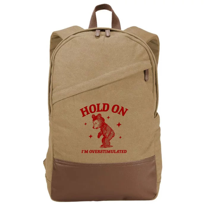 Hold On I’M Overstimulated Bear Cotton Canvas Backpack