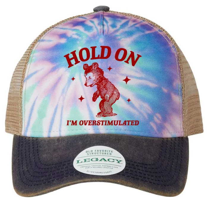 Hold On I’M Overstimulated Bear Legacy Tie Dye Trucker Hat