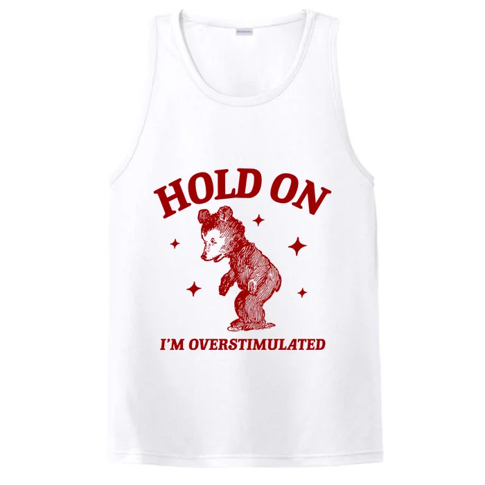 Hold On I’M Overstimulated Bear Performance Tank